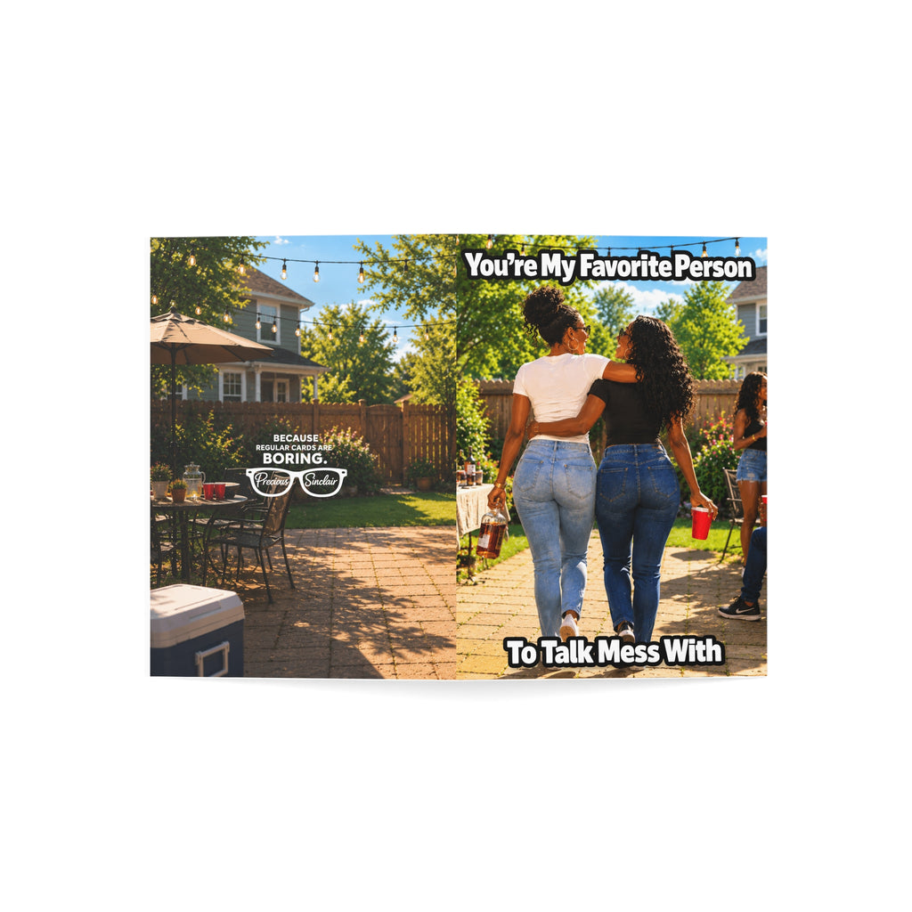 Friendship  Cards – "You’re My Favorite Person To Talk Mess With" (blank interior)